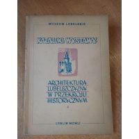 Architektura Lubelszczyzny w przekroju historycznym - katalog wystawy 1951 r.
