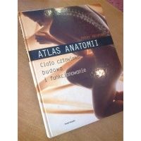 Atlas anatomii - ciało człowieka : budowa i funkcjonowanie - Peter Abrahams