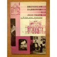 Bronisław Dąbrowski i jego teatr - w 50-lecie pracy artystycznej 