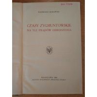 Czasy Zygmuntowskie na tle prądów odrodzenia - Kazimierz Morawski 1922 r.