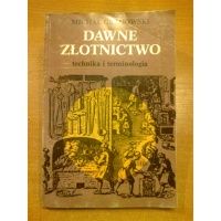Dawne złotnictwo - technika i terminologia - Michał Gradowski