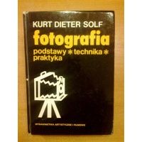 Fotografia - podstawy technika praktyka - Kurt Dieter Solf
