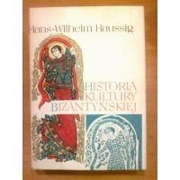 Historia kultury Bizantyjskiej - Hans Wilhelm Haussig