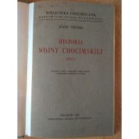Historja Wojny Chocimskiej (1621) - Józef Tretiak 1921 r.