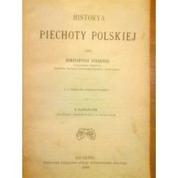 Historya piechoty polskiej - Konstanty Górski 1893 r.