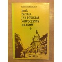 Jak powstał nowoczesny Kraków - Jacek Purchla - Biblioteka Krakowska nr. 120
