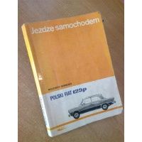 Jeżdżę samochodem polski fiat 125 p. - technika jazdy obsługa usprawnienia - Wojciech Szenejko