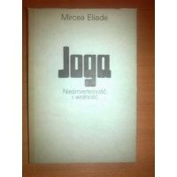 Joga - nieśmiertelność i wolność - Mircea Eliade