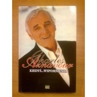 Kiedyś ... wspomnienia - autobiografia - Charles Aznavour