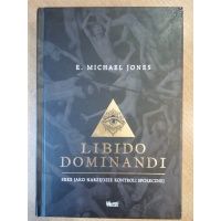 Libido Dominandi - Seks jako narzędzie kontroli społecznej - E.Michael Jones