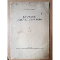 Lwowskie ogródki działkowe - Jadwiga Kosińska Lwów 1932 r.