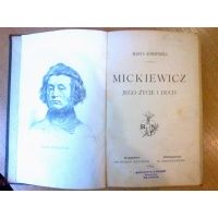 Mickiewicz jego życie i duch - Marya Konopnicka 1899 r.