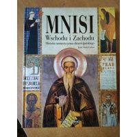 Mnisi Wschodu i Zachodu . Historia monastycyzmu chrześcijańskiego. - Juan Maria Laboa