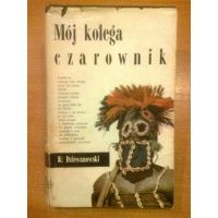 Mój kolega czarownik - K. Dziewanowski
