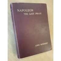Napoleon - the last phase - Lord Rosebery 1900 r.