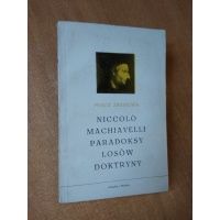 Niccolo Machiavelli paradoksy losów doktryny - praca zbiorowa