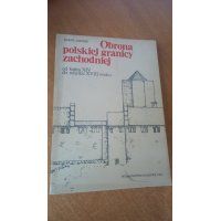 Obrona polskiej granicy zachodniej od końca XIV do schyłku XVIII wieku - Karol Olejnik