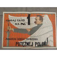 Oddaj głos na nr. 1 . Pomożesz dziełu tworzenia potężnej Polski ! - plakat wyborczy - Edward Okuń 1919 r.