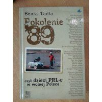 Pokolenie ' 89 czyli dzieci PRL-u w wolnej Polsce - Beata Tadla /m.