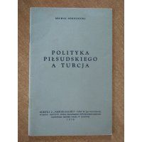 Polityka Piłsudskiego a Turcja - Michał Sokolnicki 1958 r.