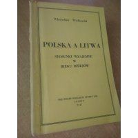 Polska a Litwa Stosunki wzajemne w biegu dziejów - Władysław Wielhorski 1947 r.