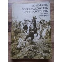 Powstanie Kościuszkowskie i jego Naczelnik Historia i tradycja Materiały z Konferencji Naukowej 1994 r. /m.