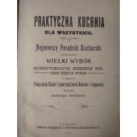 Praktyczna kuchnia dla wszystkich - Jadwiga Izdebska 1910 r.