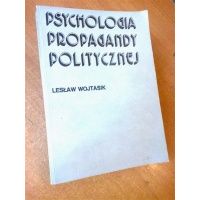 Psychologia propagandy politycznej - Lesław Wojtasik