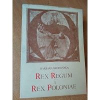 Rex Regum i Rex Poloniae - Barbara Miodońska