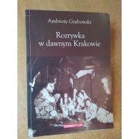Rozrywka w dawnym Krakowie - Ambroży Grabowski