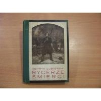 Rycerze śmierci - powieść z 1863 roku - Henryk Łubieński /dedykacja i autograf autora/ - 1929 rok.