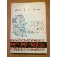 Stara Afryka na nowo odkryta - Basil Davidson