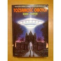 Tożsamość obcych - starożytna wiedza o współczesnych zjawiskach UFO - Richard L. Thompson 