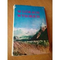 W górach wysokich - kompendium  polskich wypraw wysokogórskich - red. Kazimierz Saysse-Tobiczyk / m