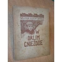 W orlim gnieździe - Walerja Szalay-Croele il. Wolniewicz 1946 r.
