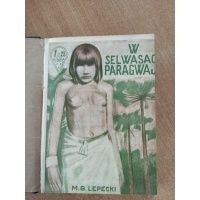 W selwasach Paragwaju - M.B. Lepecki 1927 r.