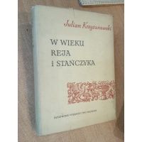 W wieku Reja i Stańczyka - Julian Krzyżanowski