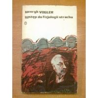 Wstęp do fizjologii strachu - Henryk Vogler