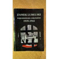 Zamek Lubelski - wspomnienia więźniów 1939-1944 - red. Janina Kiełboń , Zofia Leszczyńska /m.