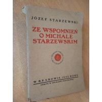 Ze wspomnień o Michale Starzewskim - Józef Starzewski 1932 r.