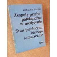 Zespoły psychopatologiczne w medycynie Stan psychiczny chorego somatycznie - Zdzisław Falicki